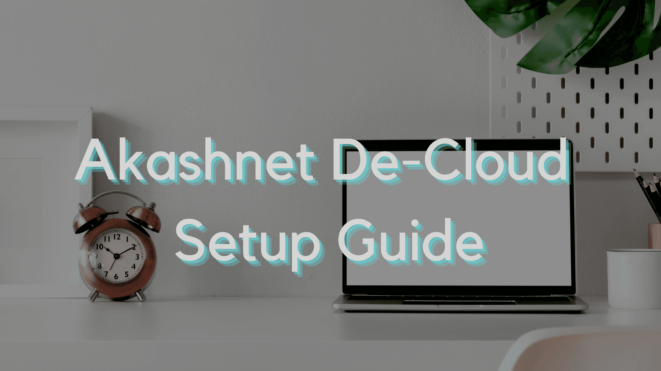 Akashnet a decentralized cloud of future Setup Guide