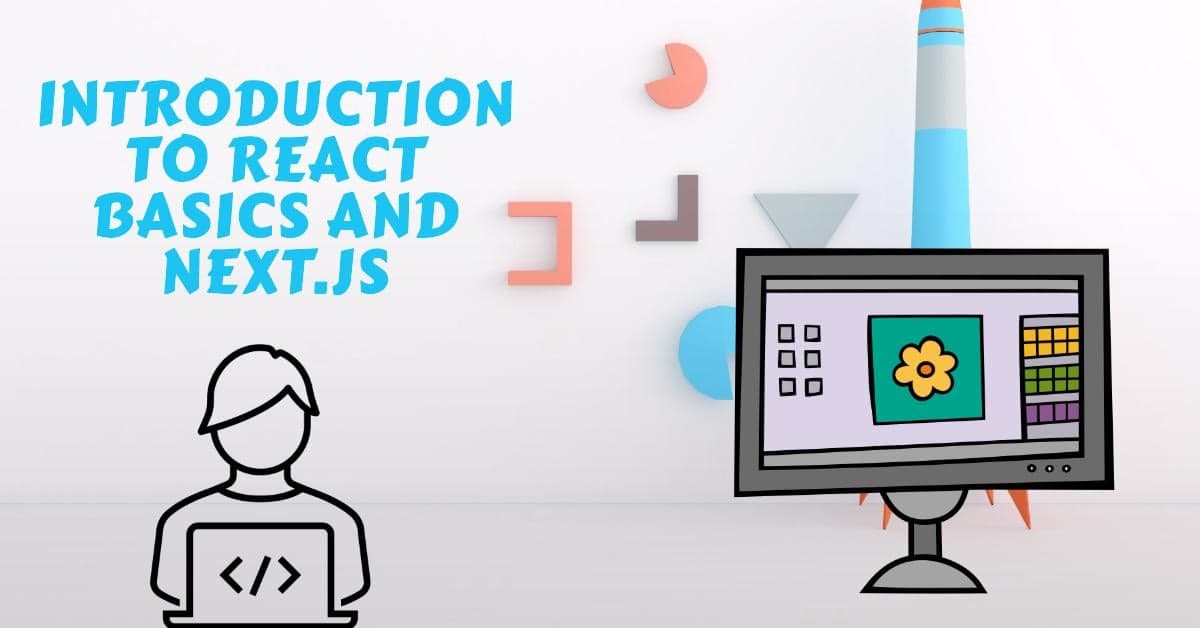 Introduction to React Basics and Next.js